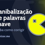Canibalização de Palavras-Chave: Corrija e aumente o progresso do seu site