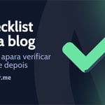 Checklist para blog: coisas para verificar antes e depois da publicação
