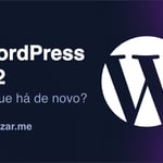 WordPress 6.2 : O que há de novo e 11 principais recursos