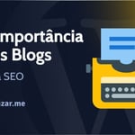 Qual a importância dos blogs para SEO?