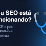 Como saber se o seu SEO está funcionando - 10 KPIs para verificar o SEO