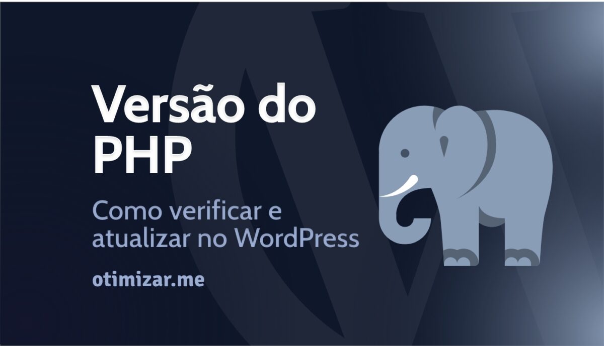 Versão do PHP no WordPress- Como verificar e atualizar