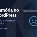 Como aumentar o limite de memória do WordPress