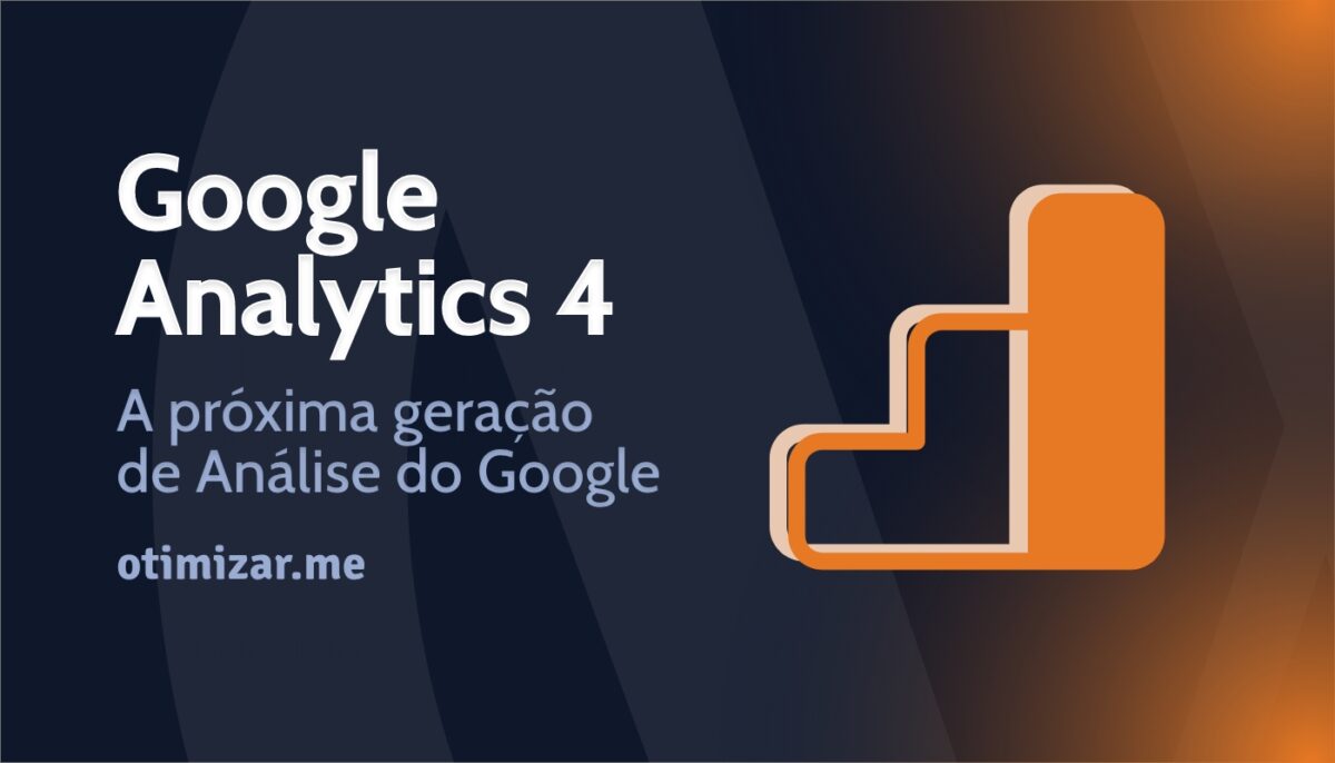 Google Analytics 4: Conheça a próxima geração de análise do Google