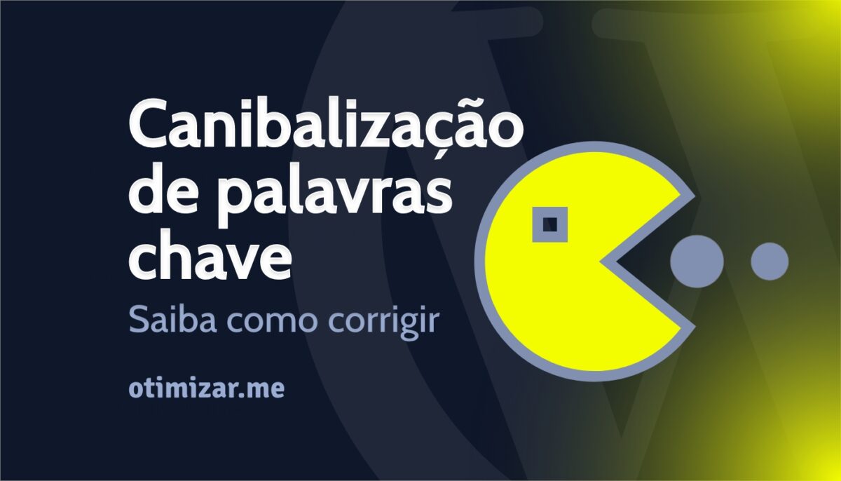Canibalização de Palavras-Chave: Corrija e aumente o progresso do seu site