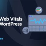 Google Core Web Vitals para WordPress: Como testá-los e melhorá-los