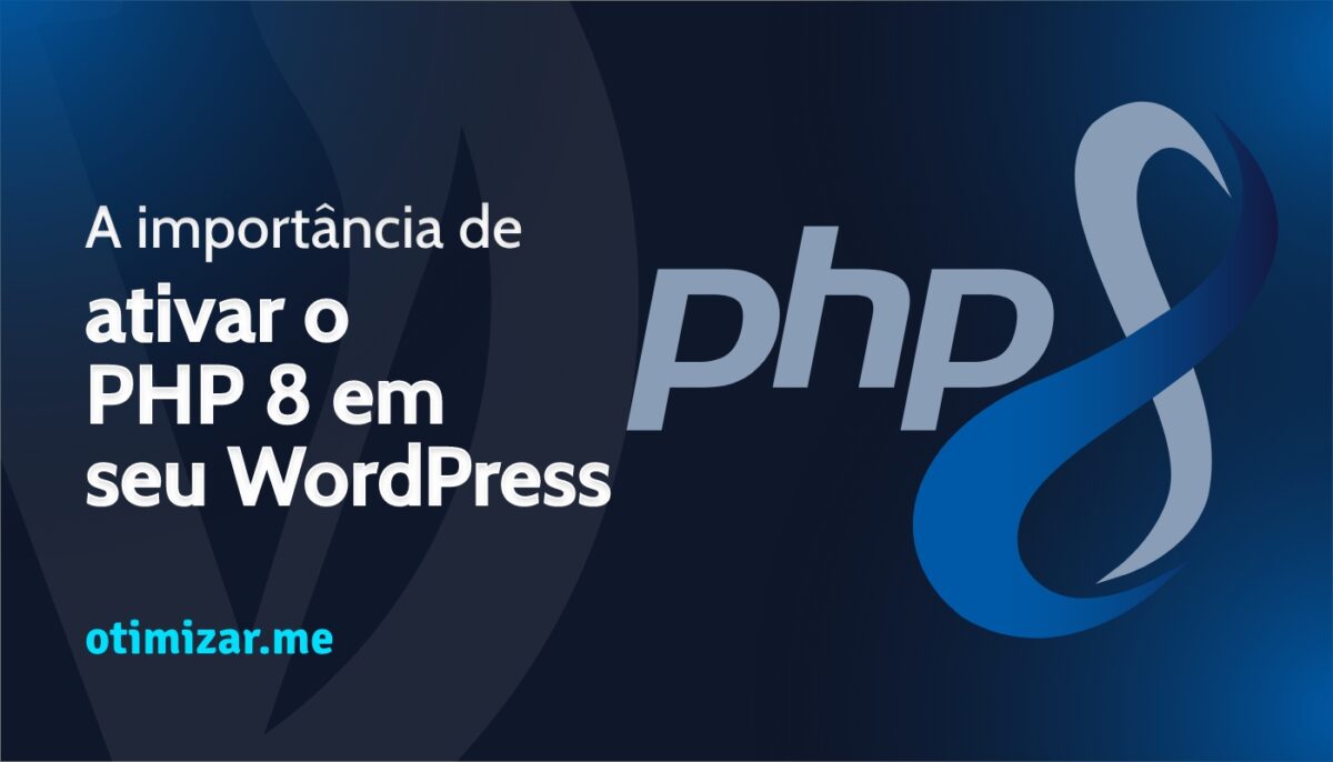 PHP 8: A importância de ativá-lo em seu WordPress