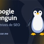 Google Penguin: O que é, como funciona e diretrizes de SEO