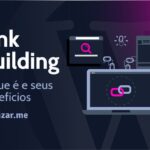 Link Building: O que é e seus benefícios