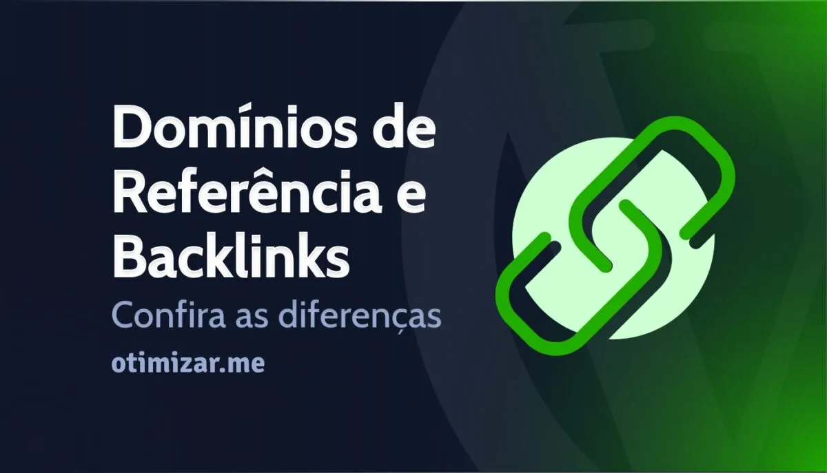 Domínios de Referência e Backlinks: Confira as diferenças