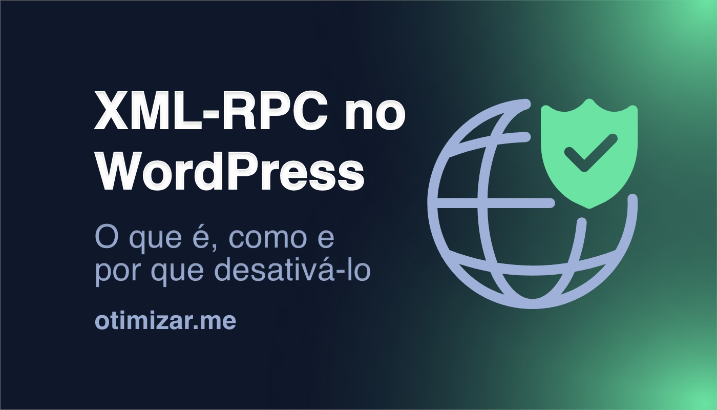 Como desativar o XML-RPC para melhorar a segurança do WordPress