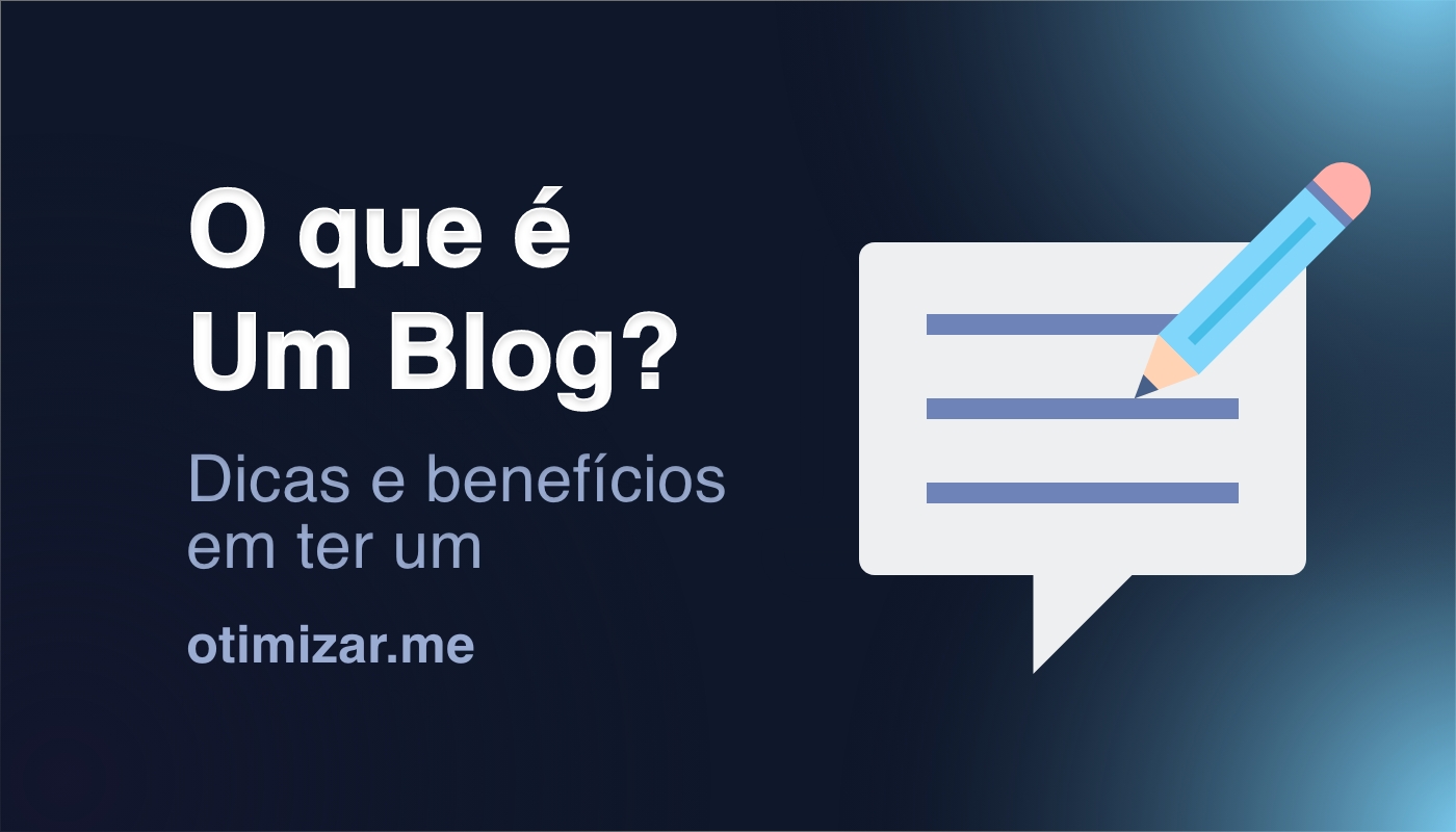 O que é um Blog? Dicas e Benefícios em ter um