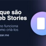 Web Stories: O que são, como funcionam e como criar as suas próprias histórias