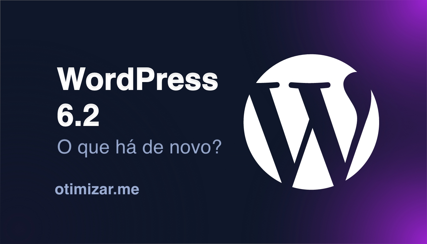 WordPress 6.2 : O que há de novo e 11 principais recursos