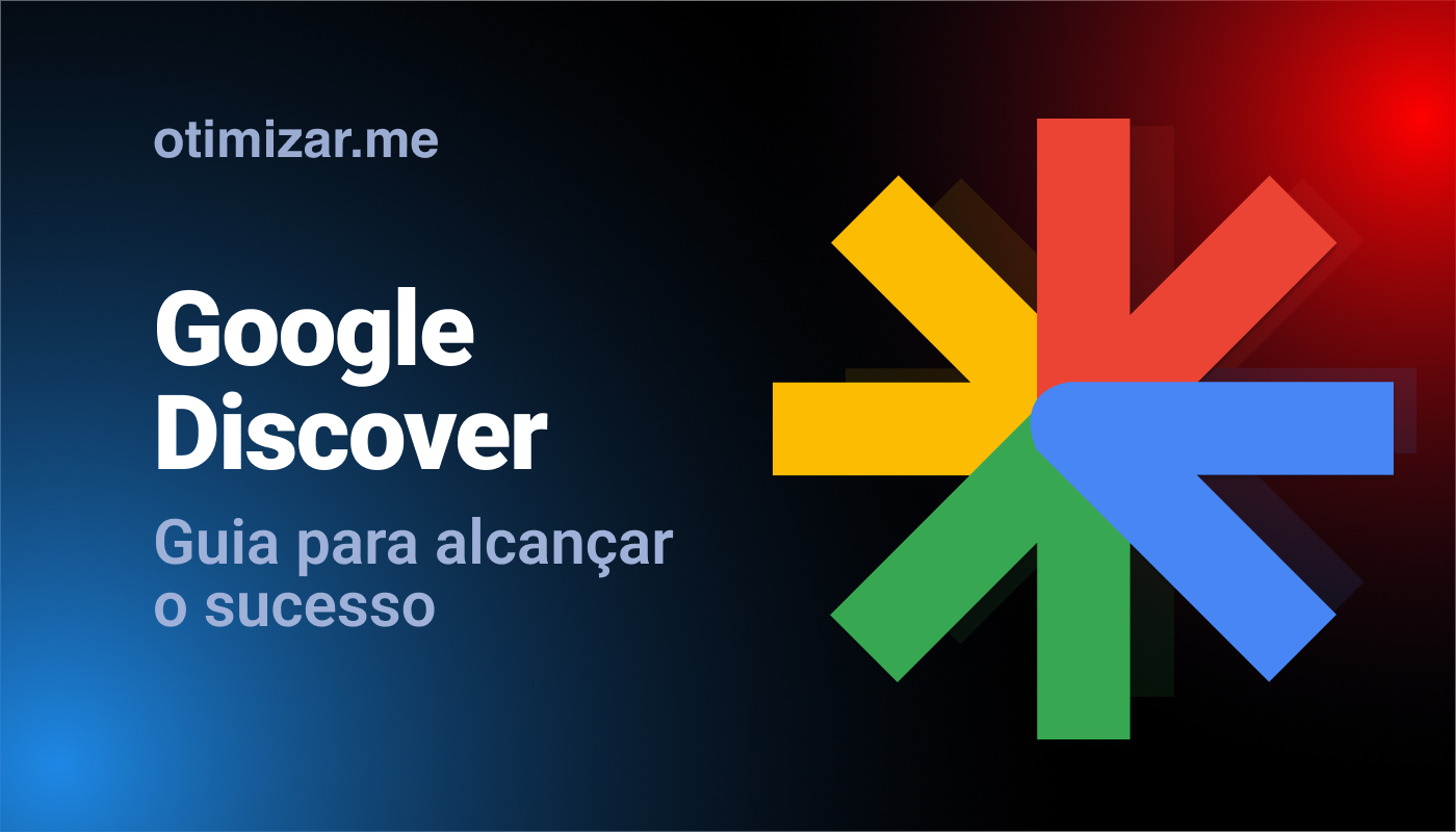 Google Discover: Guia para alcançar o sucesso