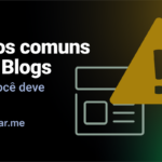 Erros comuns em Blogs que você deve evitar