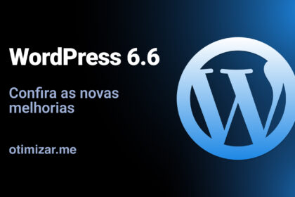 WordPress 6.6: Confira as novidades desta atualização!