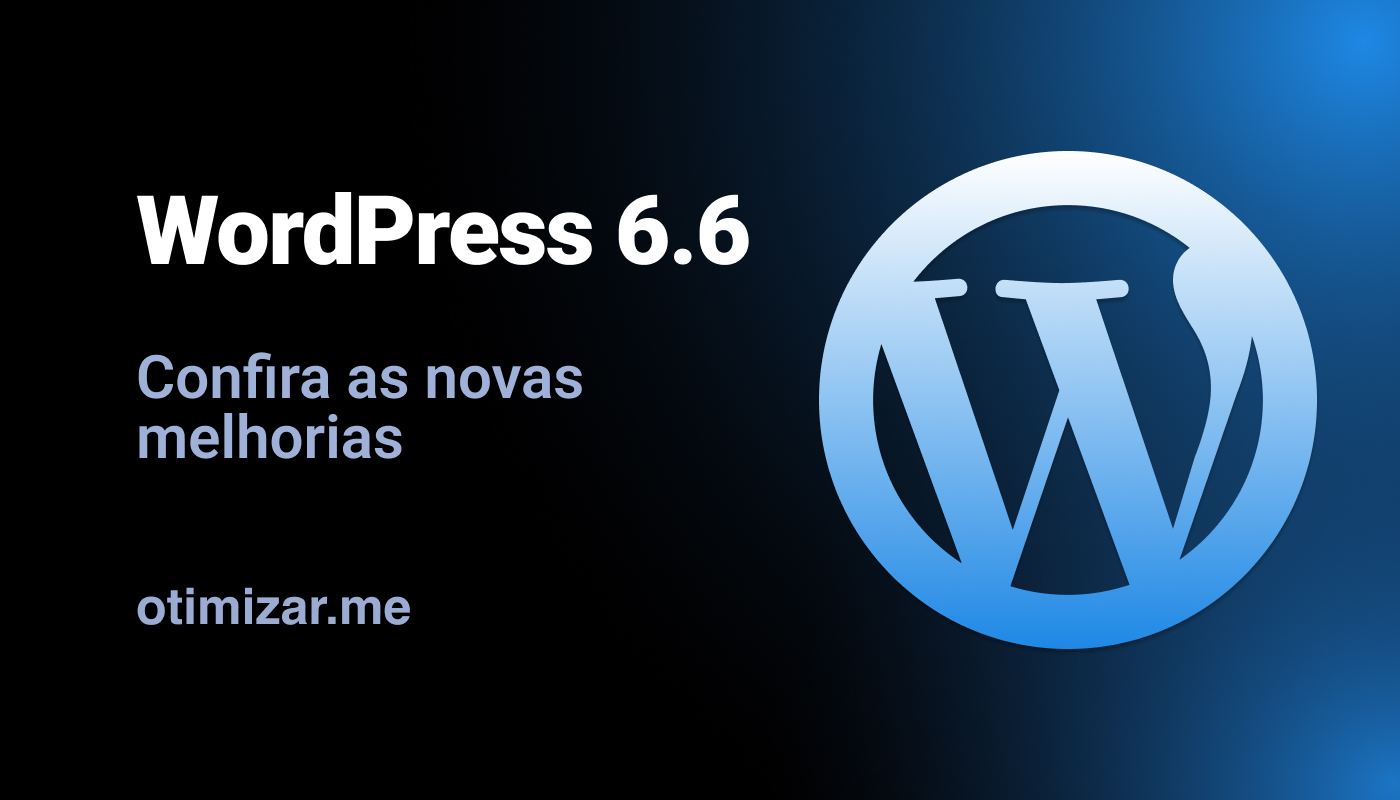 WordPress 6.6: Confira as novidades desta atualização!